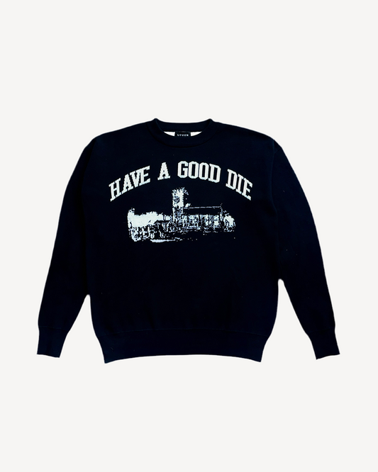 HAVE A GOOD DIE SWEATER