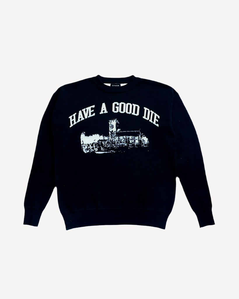 HAVE A GOOD DIE SWEATER